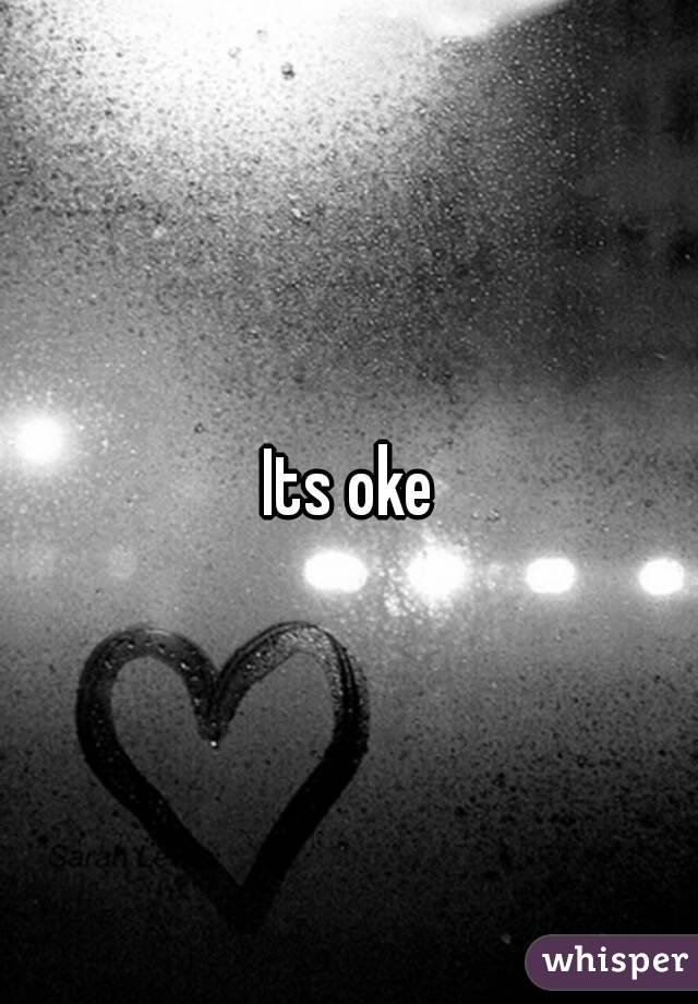 Its oke