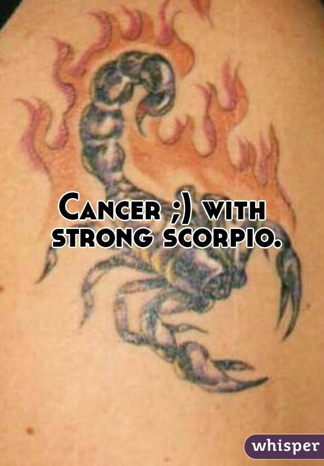 Cancer ;) with strong scorpio.