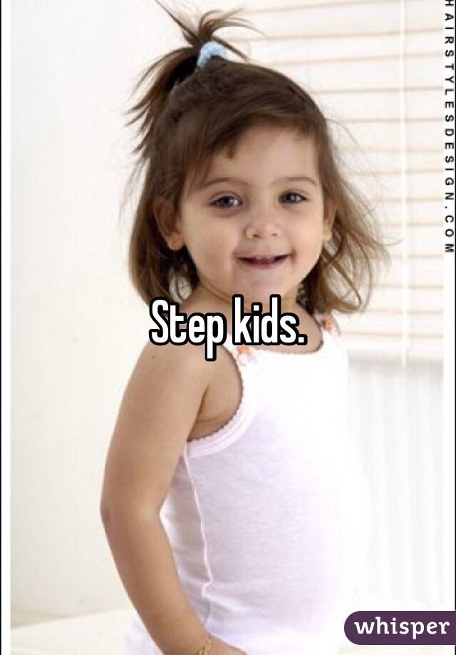 Step kids. 