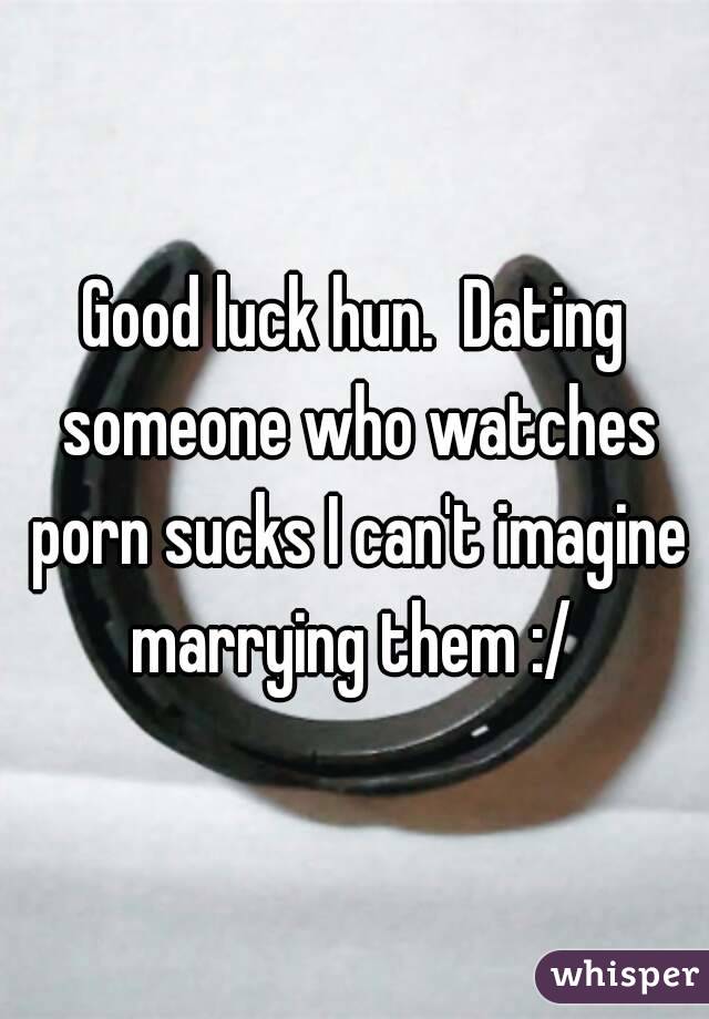 Good luck hun.  Dating someone who watches porn sucks I can't imagine marrying them :/ 
