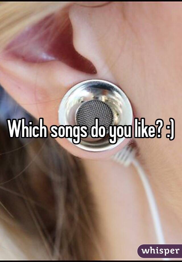 Which songs do you like? :) 