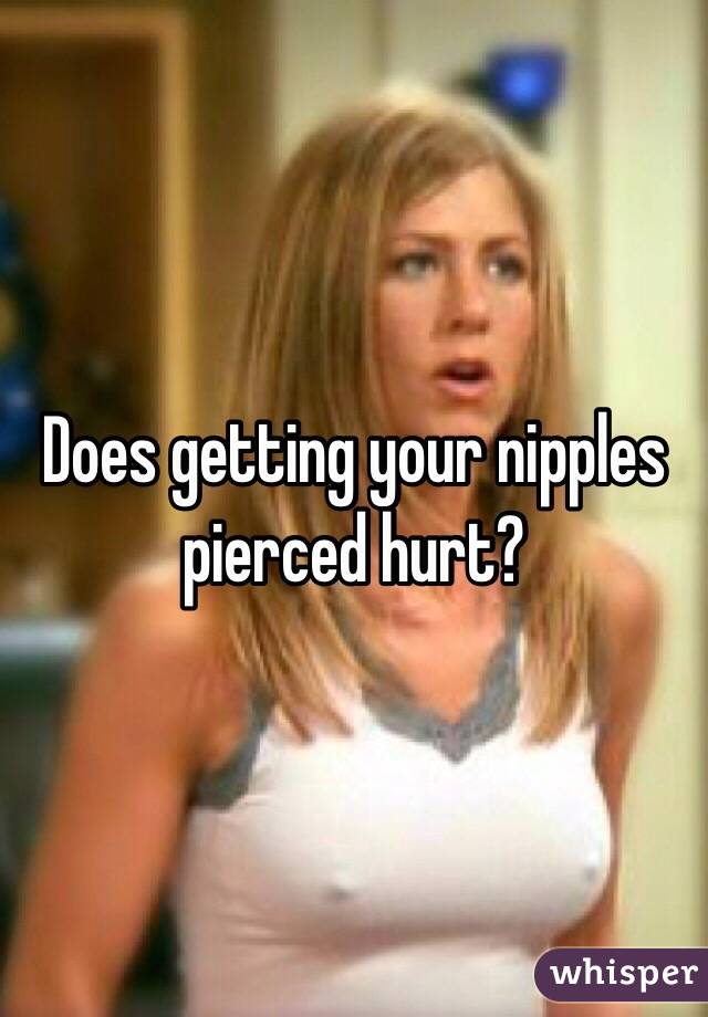Does Getting Your Nipples Pierced Hurt 22