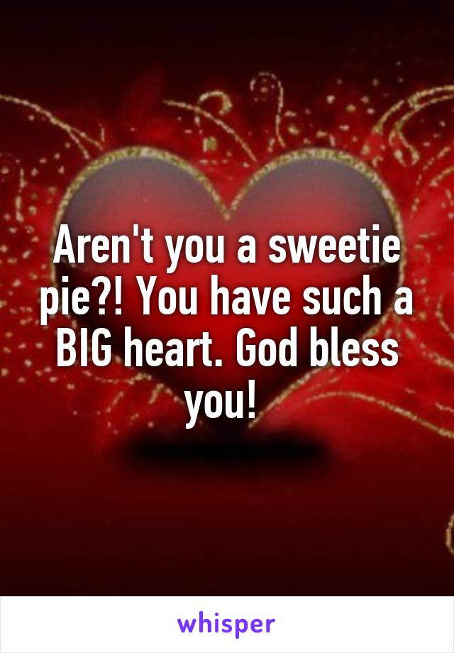 Aren't you a sweetie pie?! You have such a BIG heart. God bless you! 