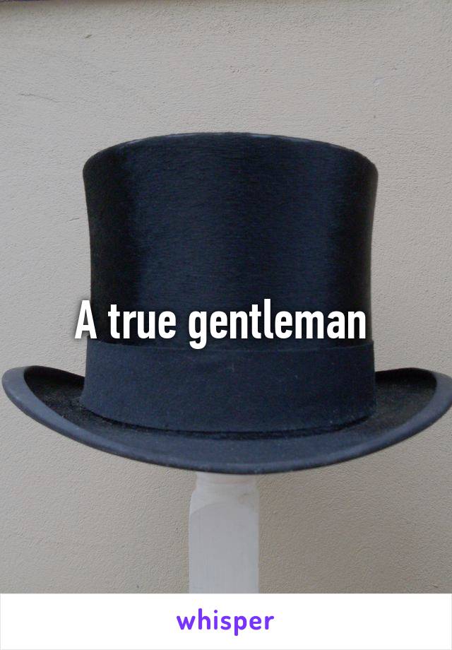 A true gentleman 