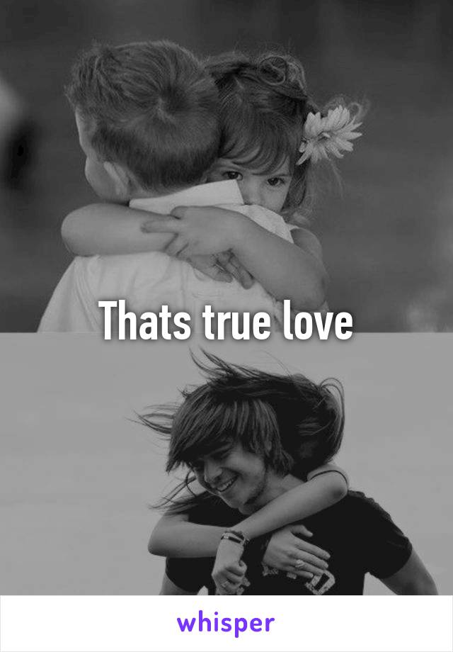 Thats true love