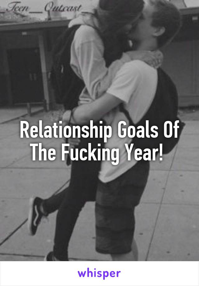 Relationship Goals Of The Fucking Year! 