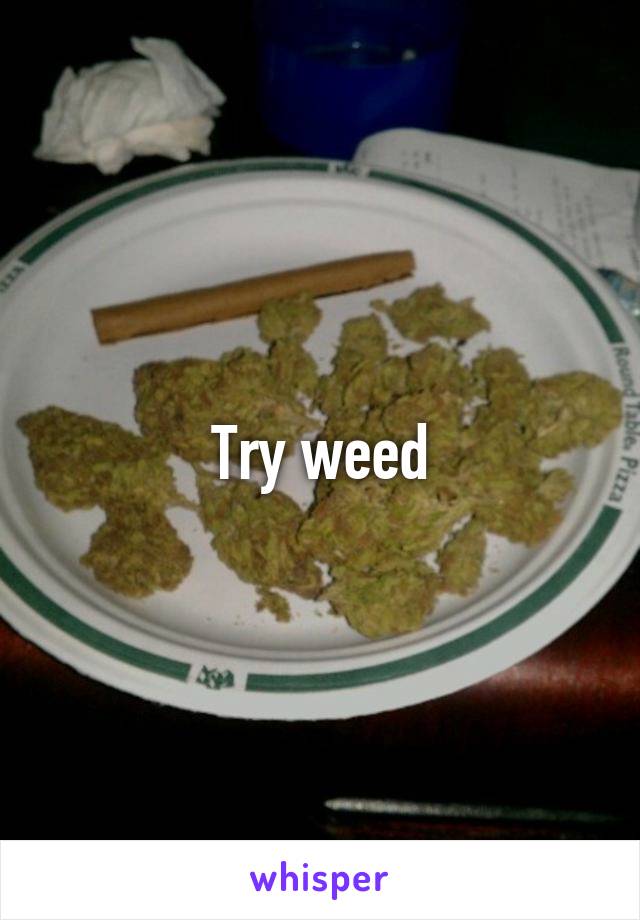 Try weed