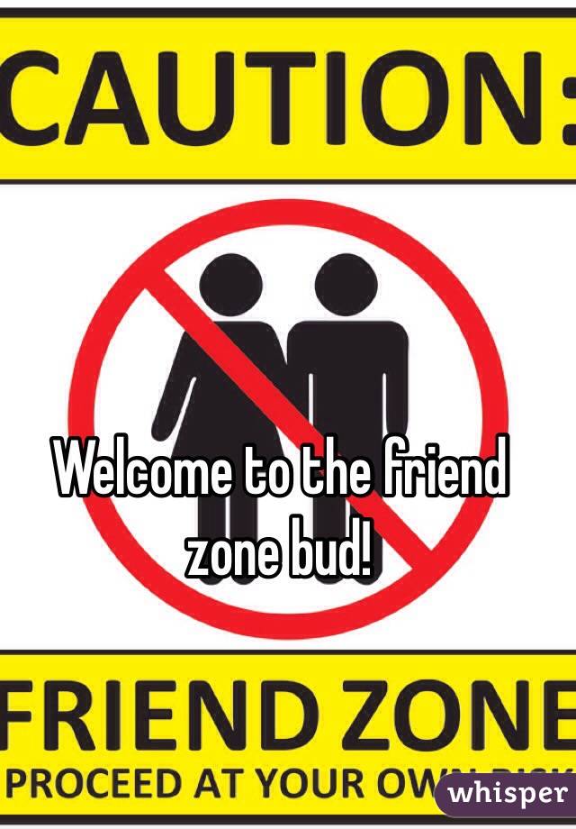 Welcome to the friend zone bud!  