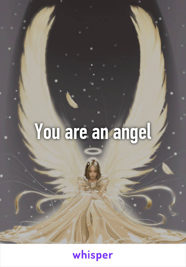 You are an angel