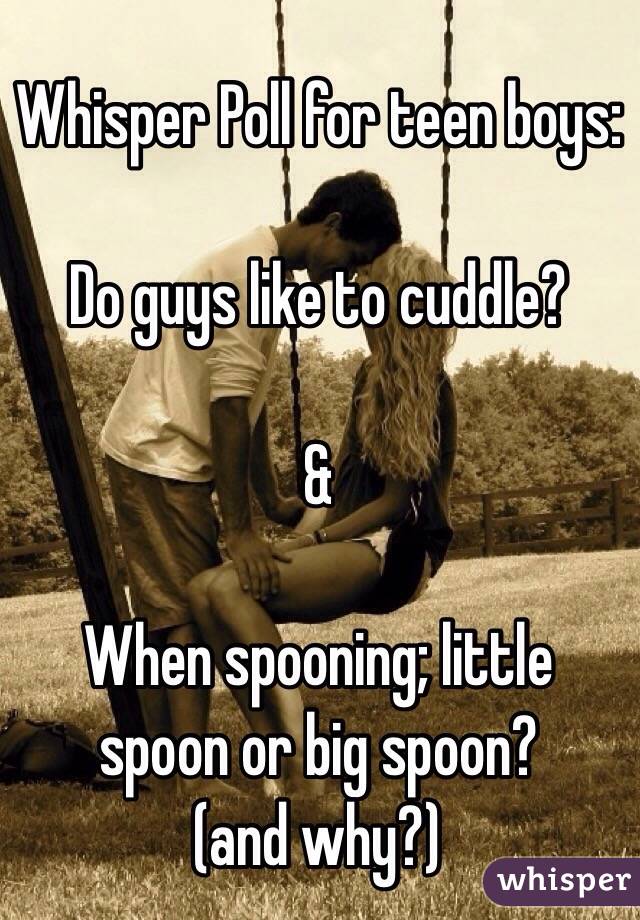 Whisper Poll for teen boys: Do guys like to cuddle? & When spooning ...
