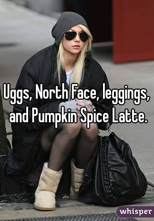 Uggs, North Face, leggings, and Pumpkin Spice Latte.