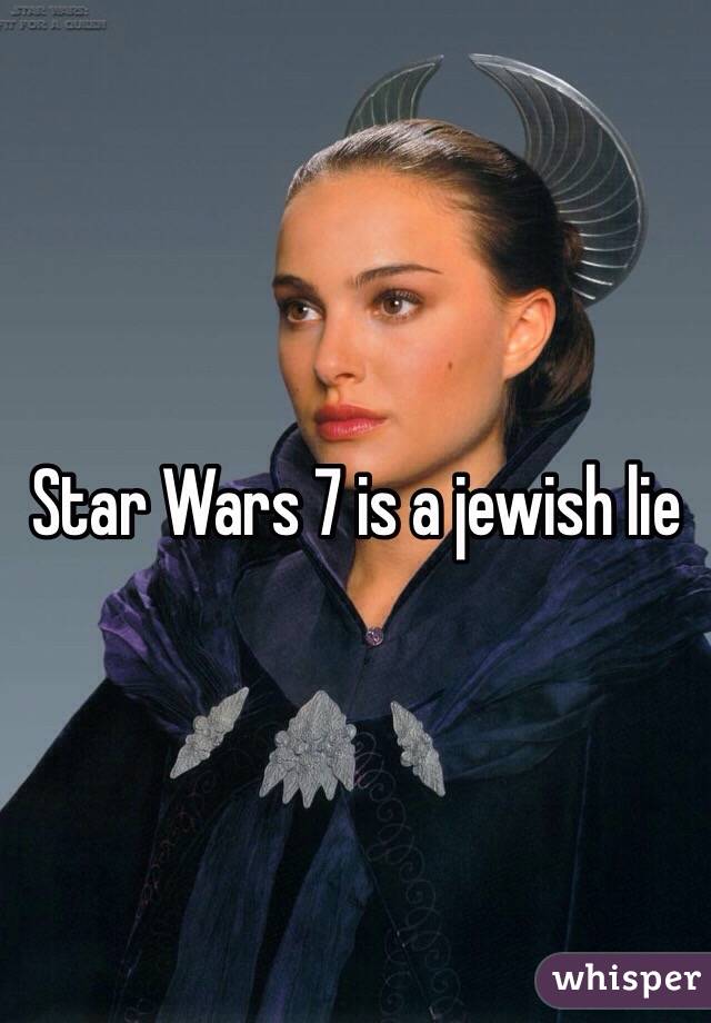 Star Wars 7 is a jewish lie