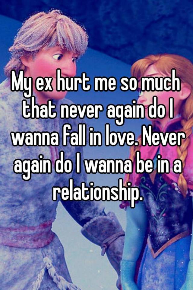 My Ex Hurt Me So Much But I Still Love Him