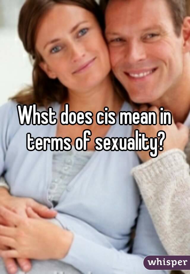 whst-does-cis-mean-in-terms-of-sexuality