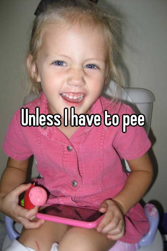 unless-i-have-to-pee