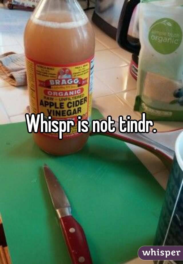 Whispr is not tindr.