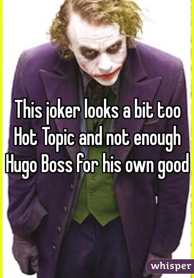 This joker looks a bit too Hot Topic and not enough Hugo Boss for his own good