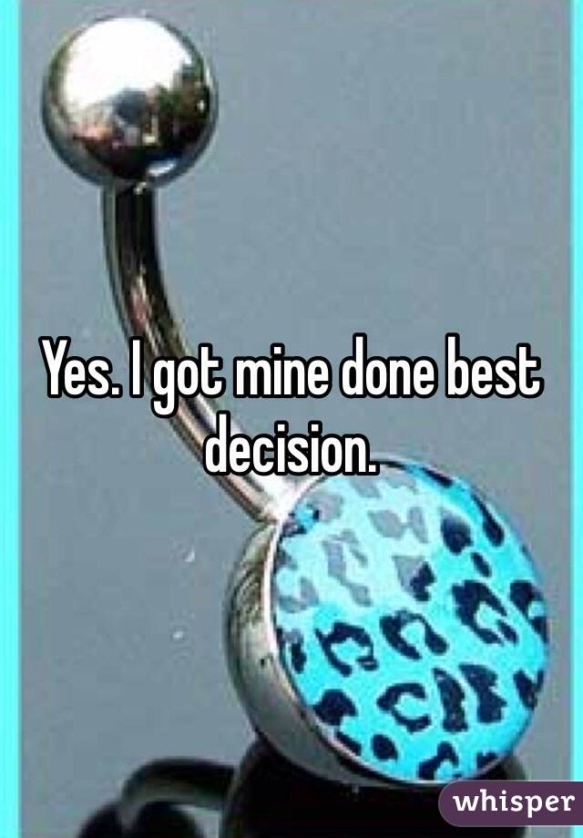 Yes. I got mine done best decision.