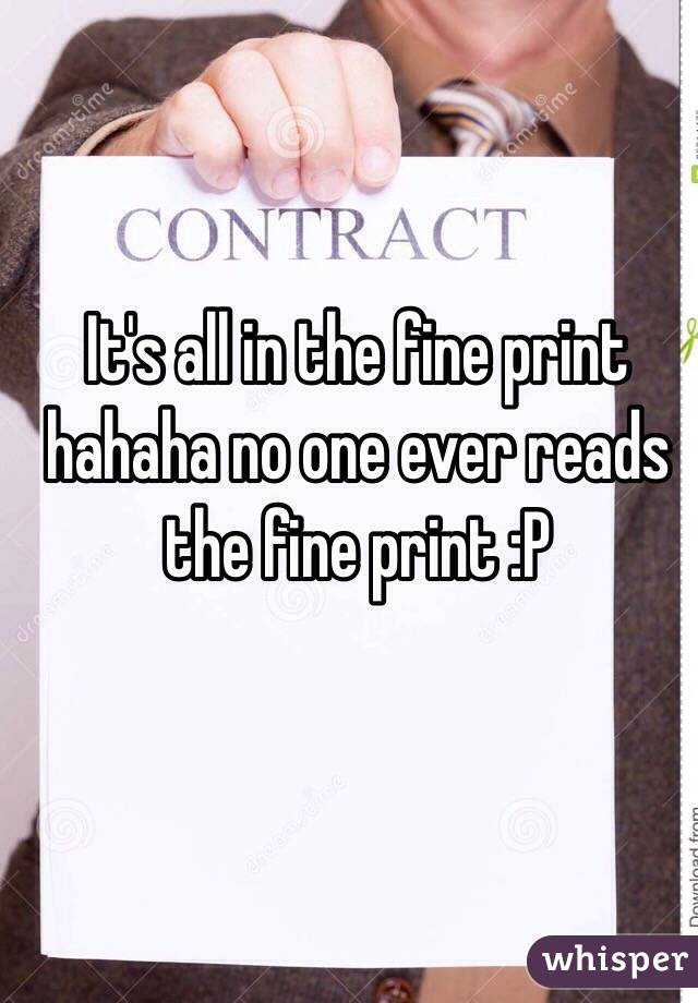 It's all in the fine print hahaha no one ever reads the fine print :P 