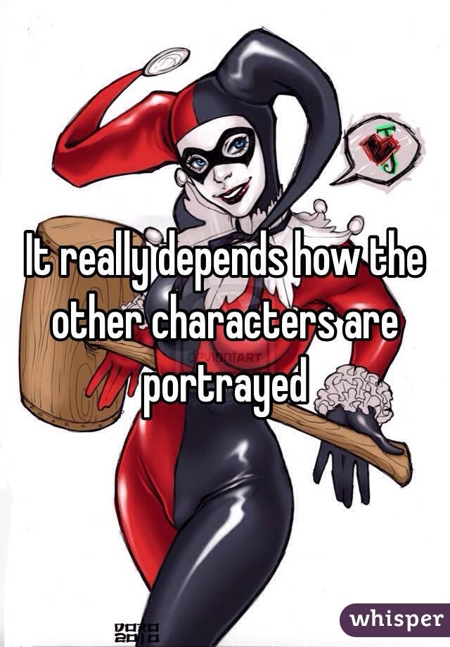 It really depends how the other characters are portrayed 