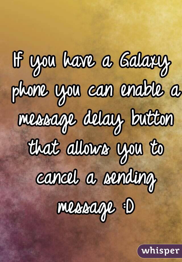 If you have a Galaxy phone you can enable a message delay button that allows you to cancel a sending message :D