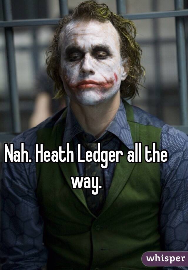 Nah. Heath Ledger all the way. 