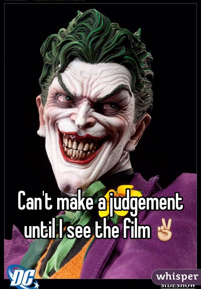 Can't make a judgement until I see the film✌️