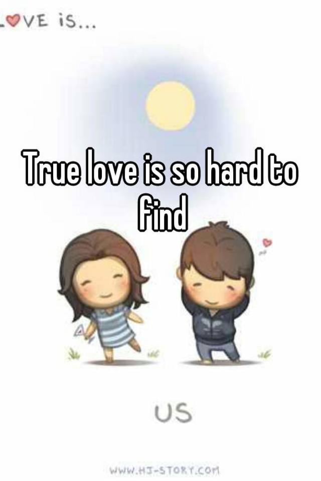 true-love-is-so-hard-to-find