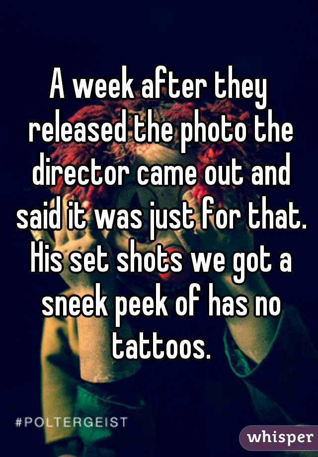 A week after they released the photo the director came out and said it was just for that. His set shots we got a sneek peek of has no tattoos.