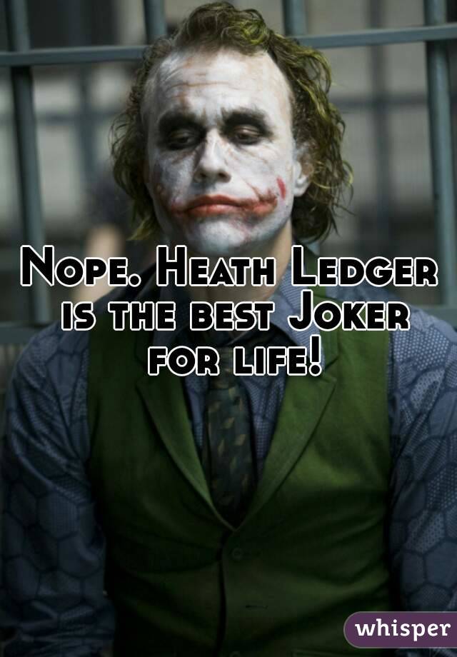 Nope. Heath Ledger is the best Joker for life!