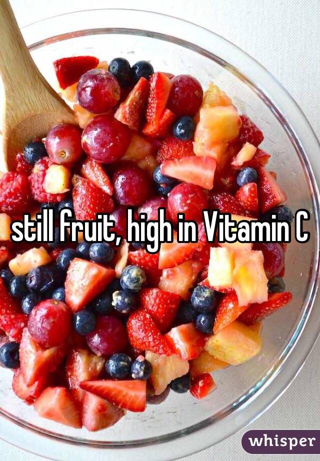 still fruit, high in Vitamin C