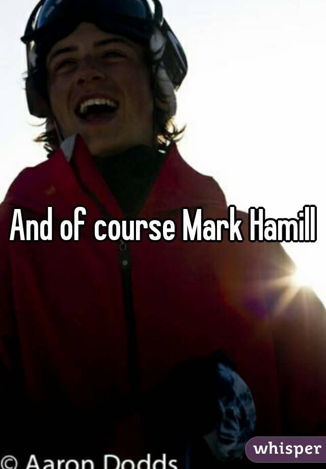 And of course Mark Hamill