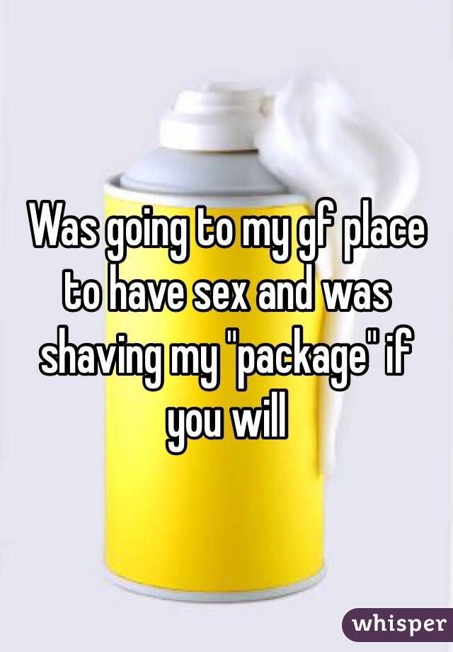 Was going to my gf place to have sex and was shaving my "package" if you will