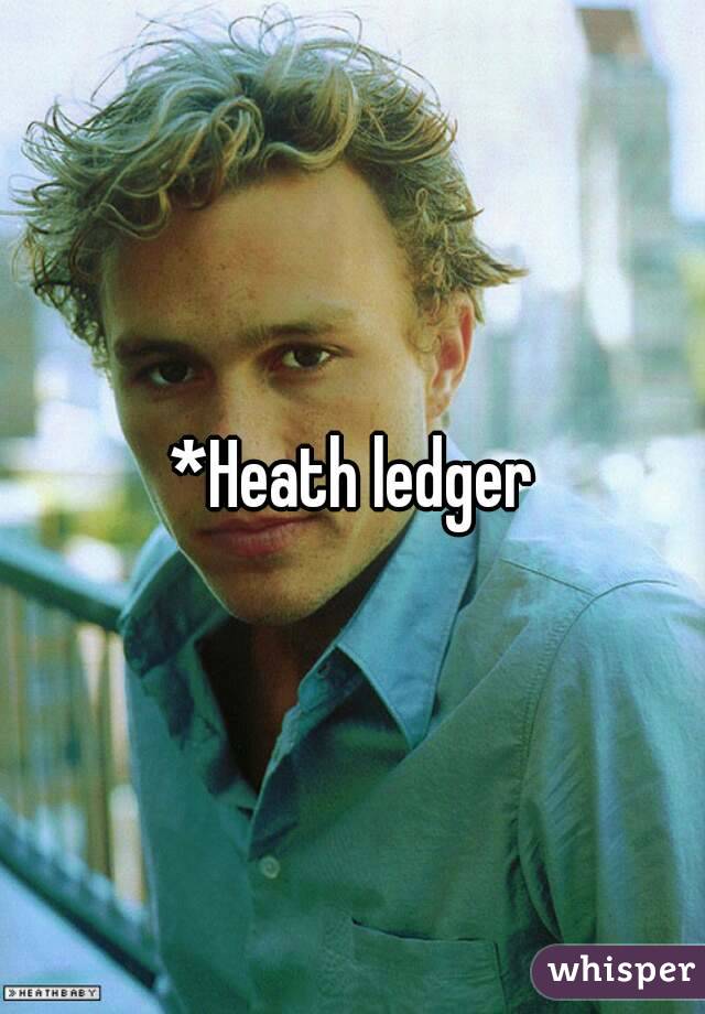 *Heath ledger