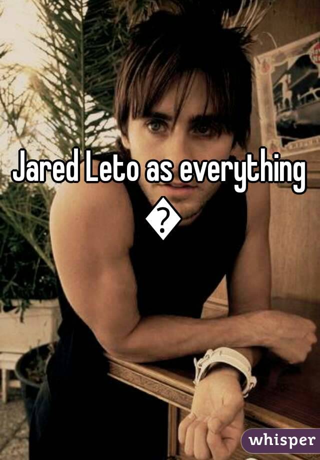 Jared Leto as everything 😍