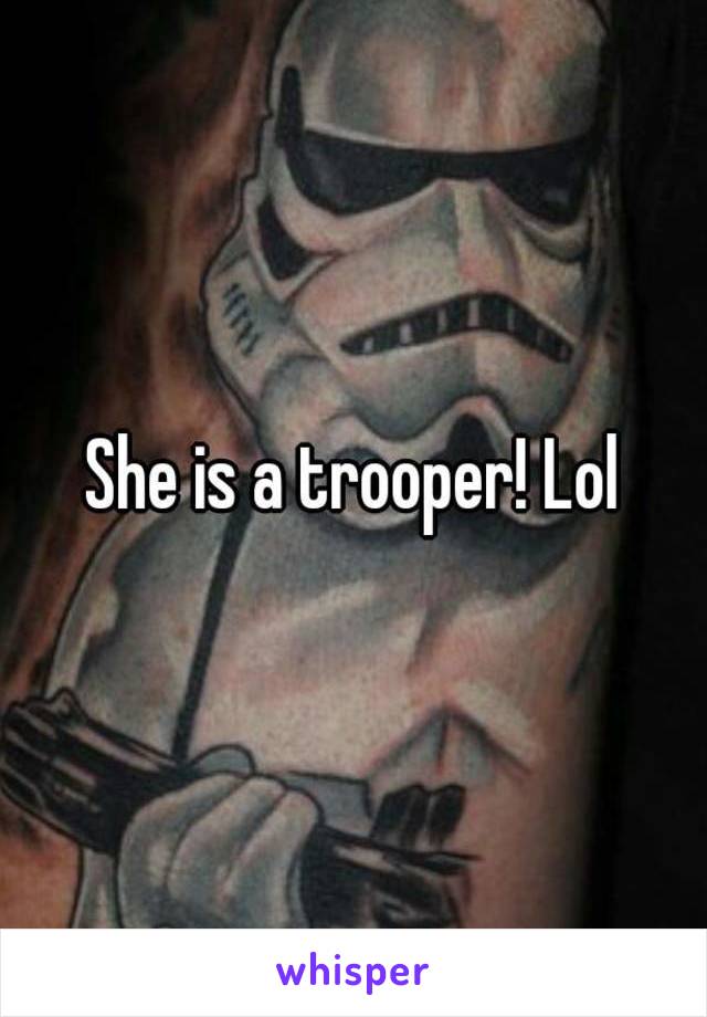 She is a trooper! Lol