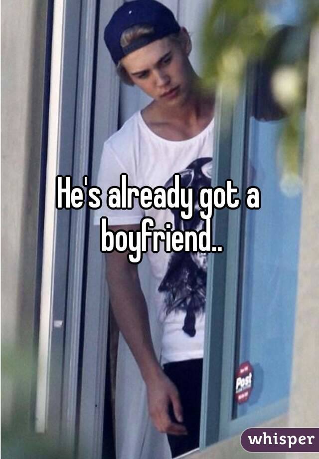 He's already got a boyfriend..