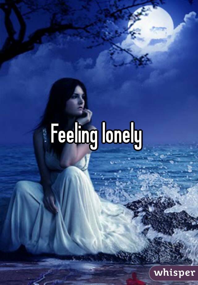 Feeling lonely 