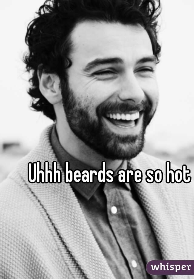 Uhhh beards are so hot