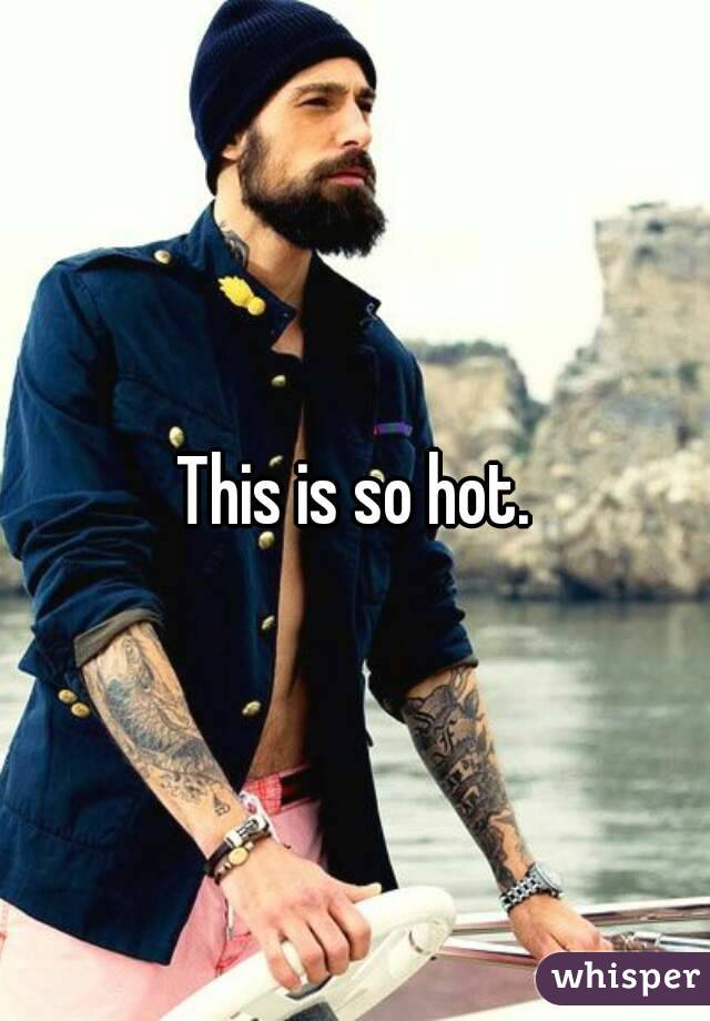 This is so hot.