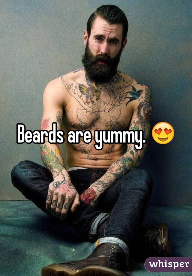 Beards are yummy. 😍