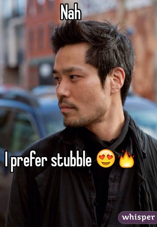 Nah 






I prefer stubble 😍🔥