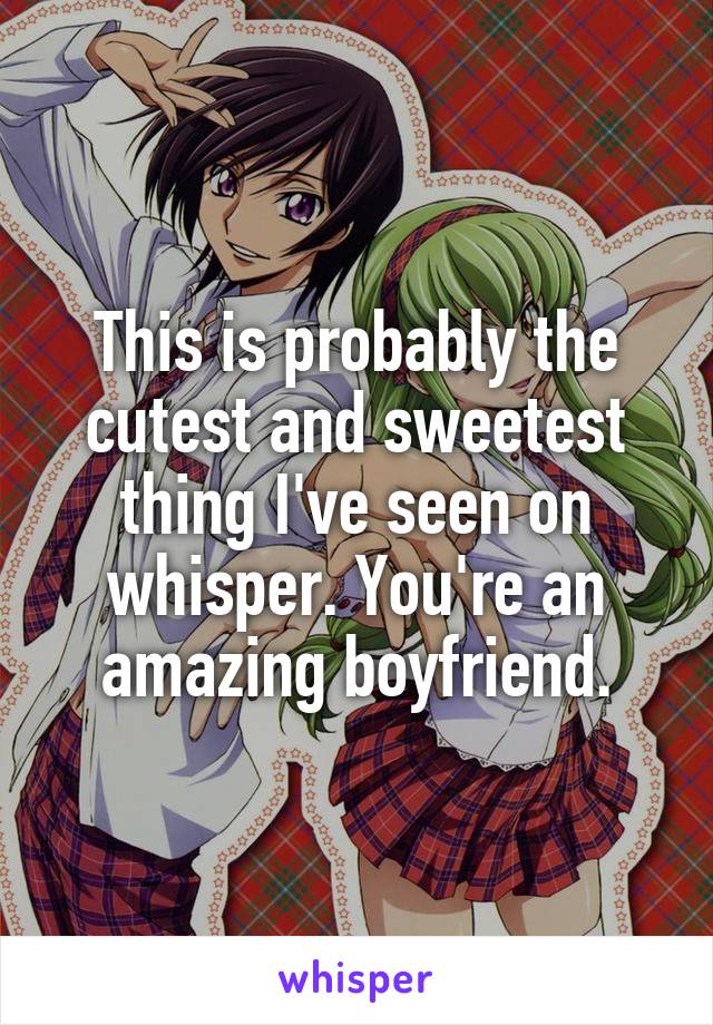This is probably the cutest and sweetest thing I've seen on whisper. You're an amazing boyfriend.