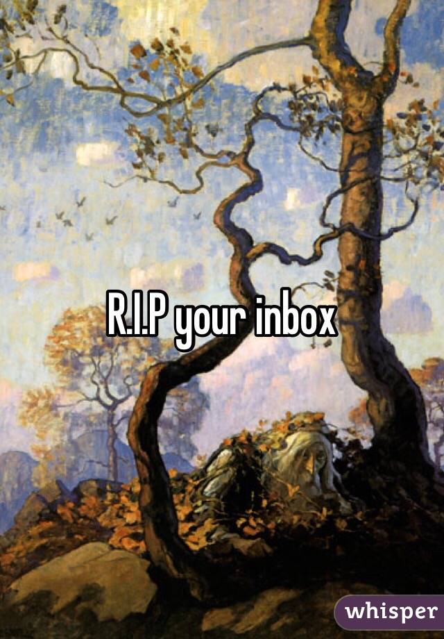 R.I.P your inbox