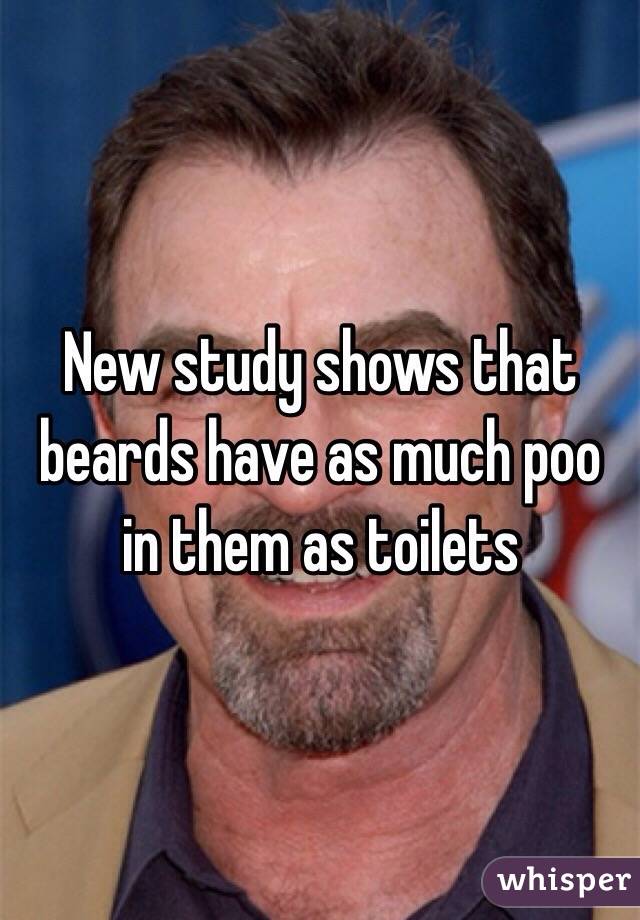 New study shows that beards have as much poo in them as toilets 