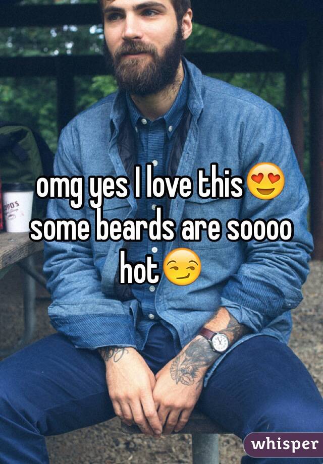 omg yes I love this😍 some beards are soooo hot😏