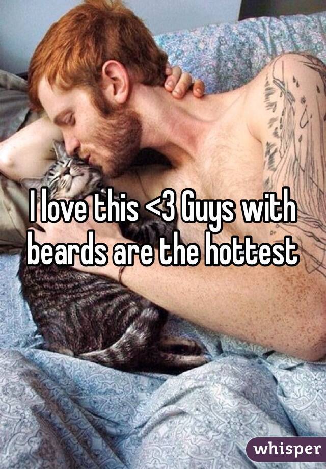 I love this <3 Guys with beards are the hottest