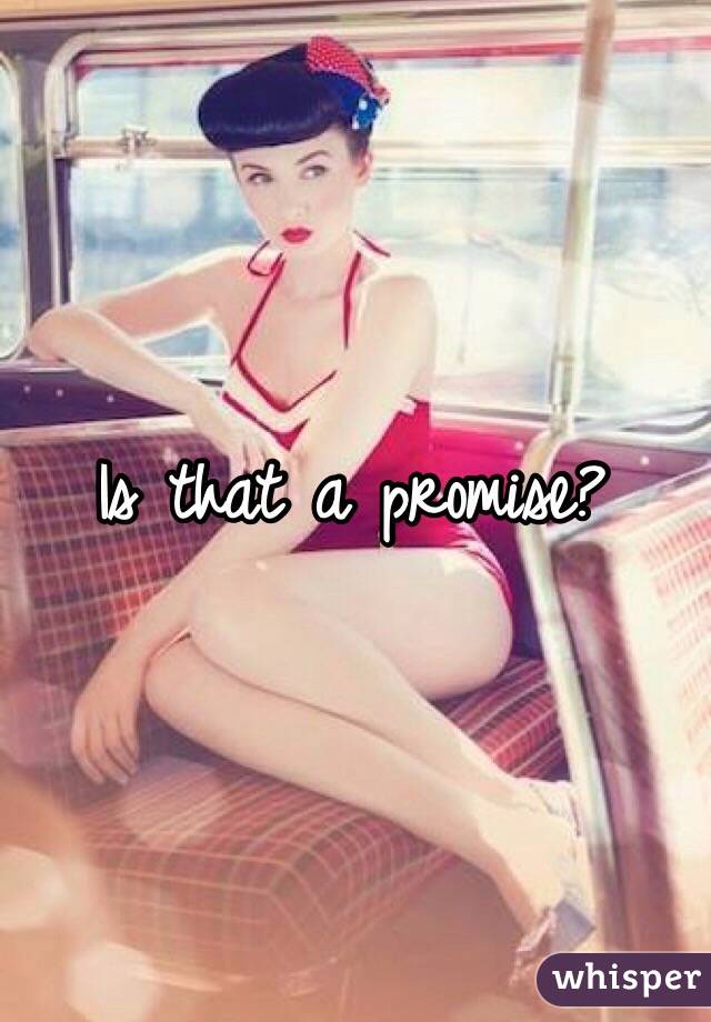 Is that a promise?