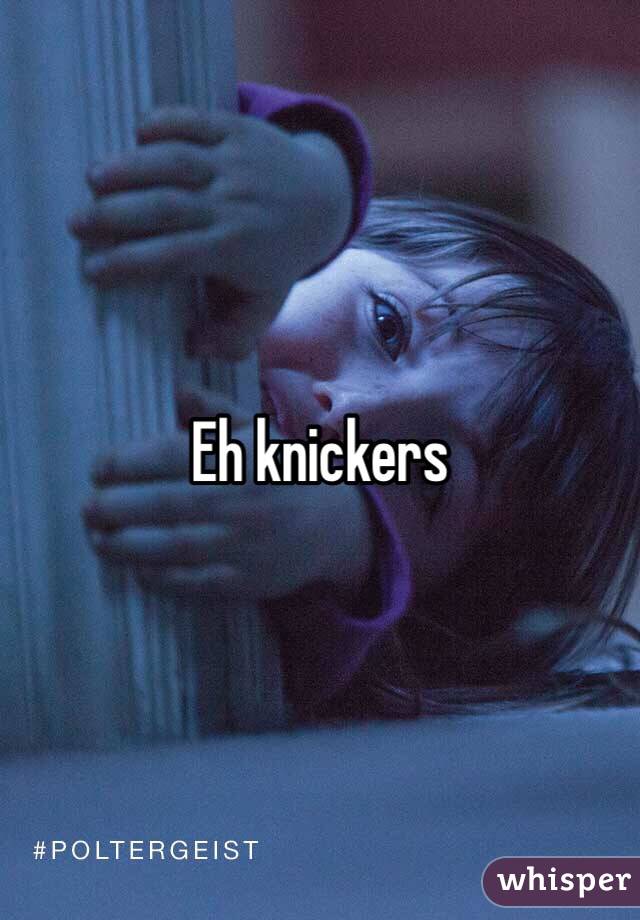 Eh knickers