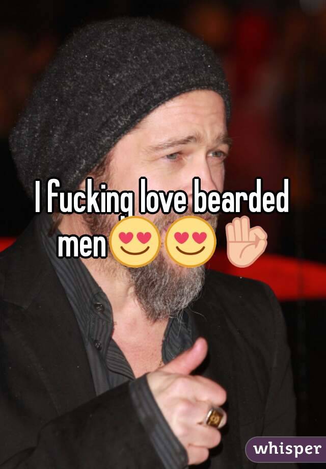 I fucking love bearded men😍😍👌